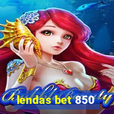 lendas bet 850